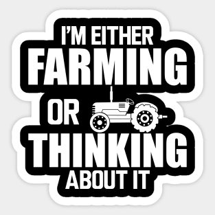 Farmer - I'm either farming or thinking about it w Sticker